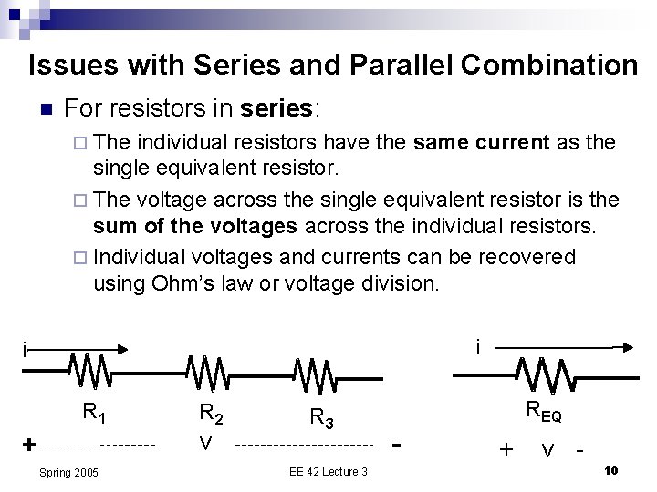 Issues with Series and Parallel Combination n For resistors in series: ¨ The individual