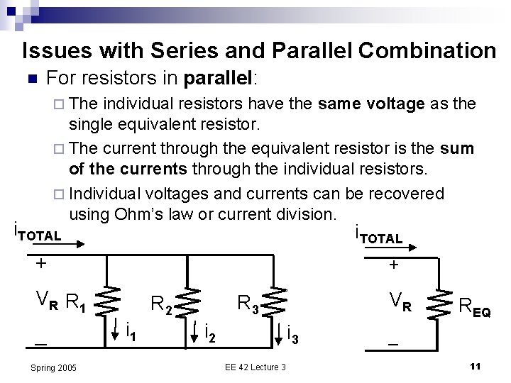 Issues with Series and Parallel Combination n For resistors in parallel: ¨ The individual
