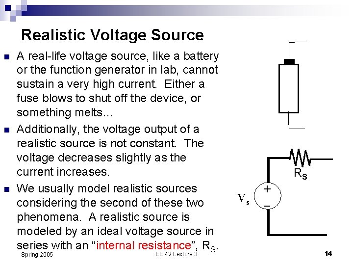 Realistic Voltage Source n n n A real-life voltage source, like a battery or