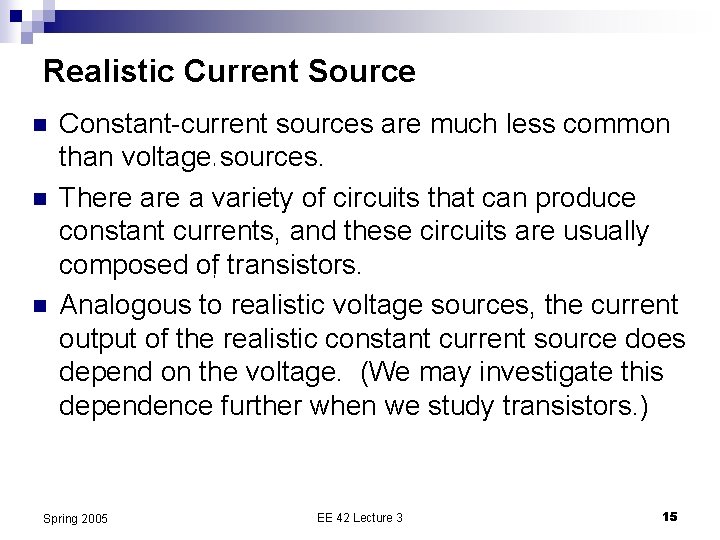 Realistic Current Source n n n Constant-current sources are much less common than voltage