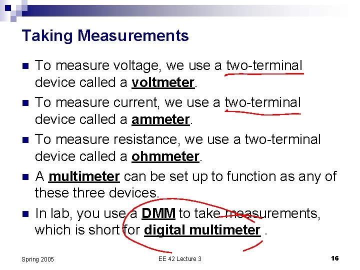 Taking Measurements n n n To measure voltage, we use a two-terminal device called