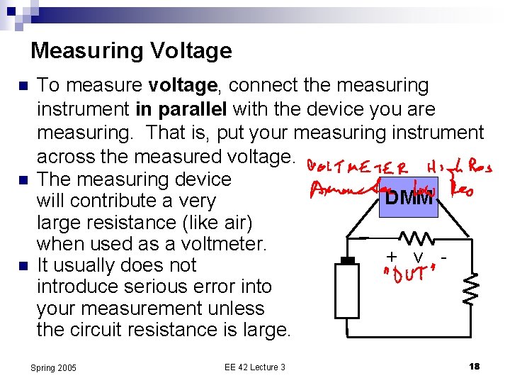 Measuring Voltage n n n To measure voltage, connect the measuring instrument in parallel