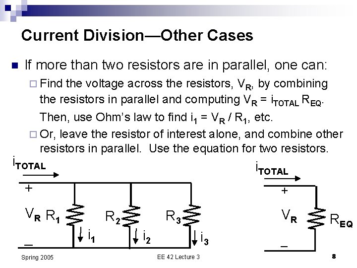 Current Division—Other Cases n If more than two resistors are in parallel, one can: