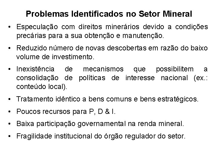 Problemas Identificados no Setor Mineral • Especulação com direitos minerários devido a condições precárias