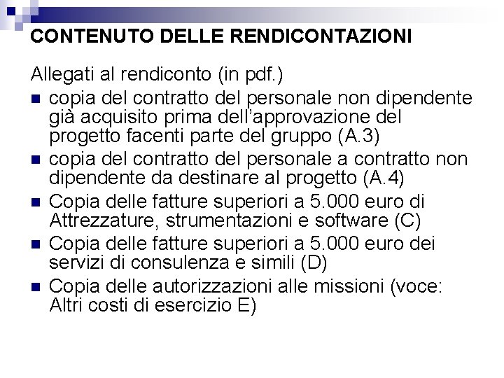 CONTENUTO DELLE RENDICONTAZIONI Allegati al rendiconto (in pdf. ) n copia del contratto del