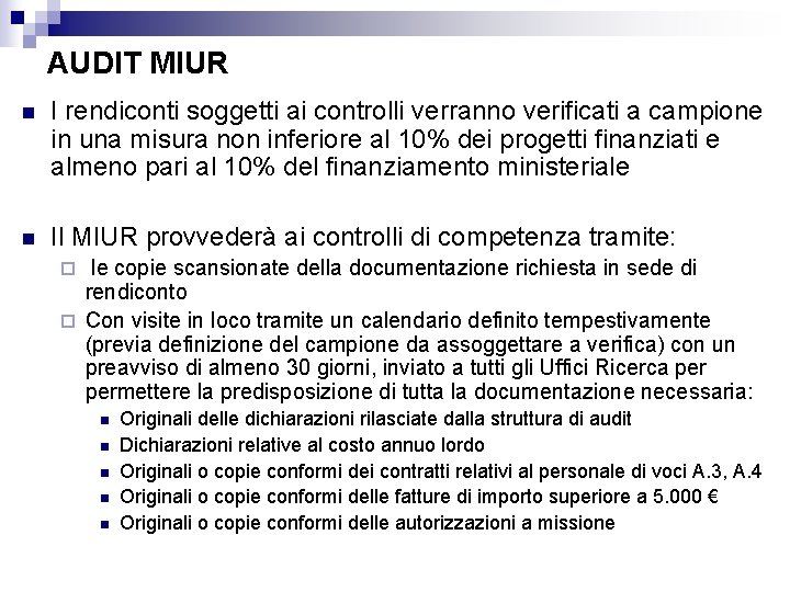 AUDIT MIUR n I rendiconti soggetti ai controlli verranno verificati a campione in una