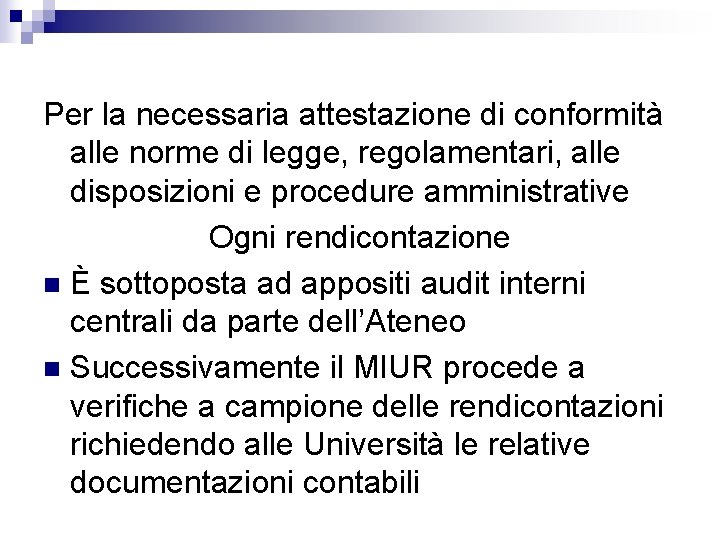 Per la necessaria attestazione di conformità alle norme di legge, regolamentari, alle disposizioni e