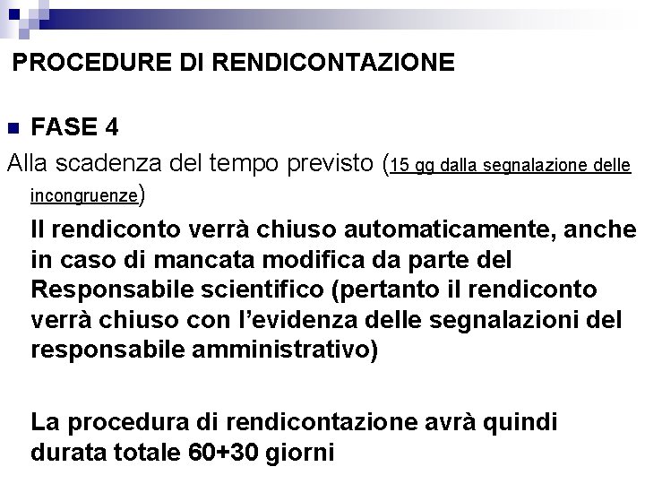 PROCEDURE DI RENDICONTAZIONE FASE 4 Alla scadenza del tempo previsto (15 gg dalla segnalazione