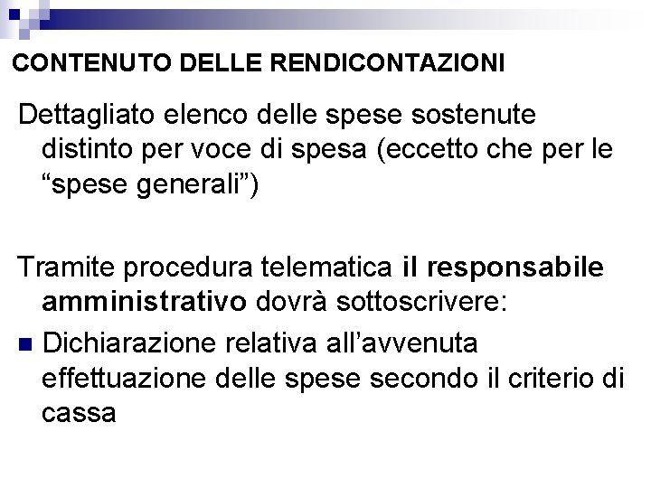 CONTENUTO DELLE RENDICONTAZIONI Dettagliato elenco delle spese sostenute distinto per voce di spesa (eccetto