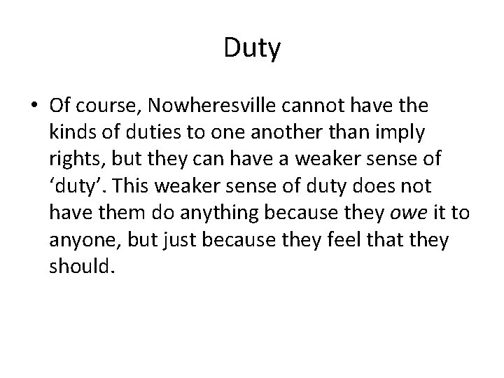 Duty • Of course, Nowheresville cannot have the kinds of duties to one another