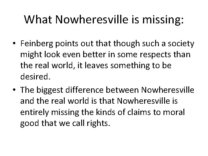 What Nowheresville is missing: • Feinberg points out that though such a society might