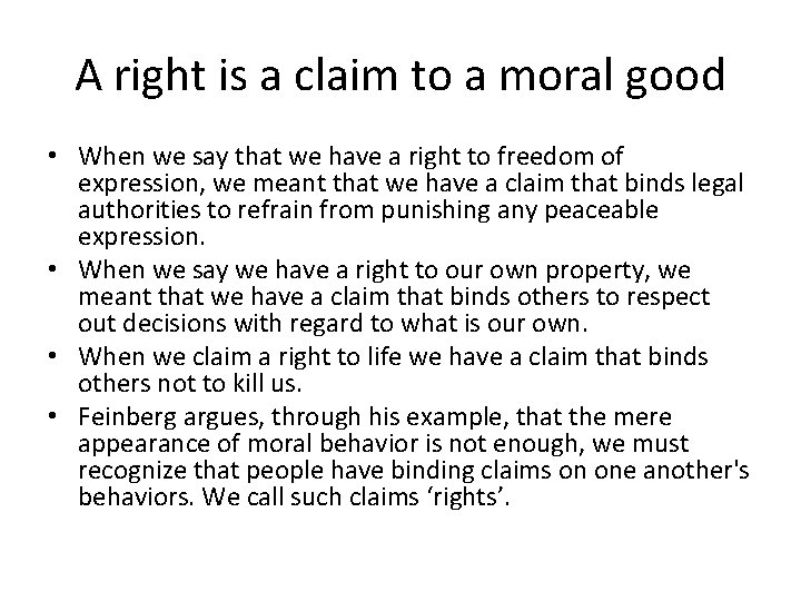 A right is a claim to a moral good • When we say that