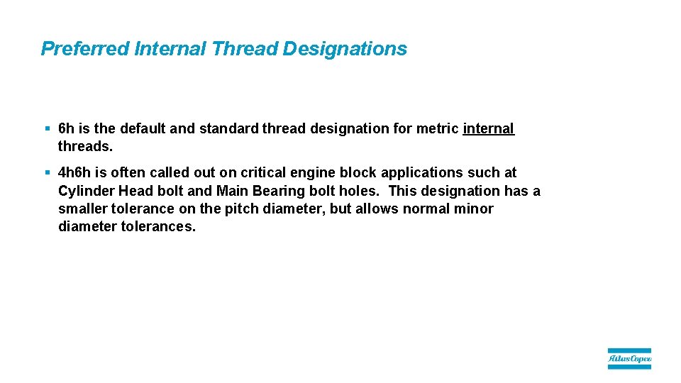 Preferred Internal Thread Designations § 6 h is the default and standard thread designation