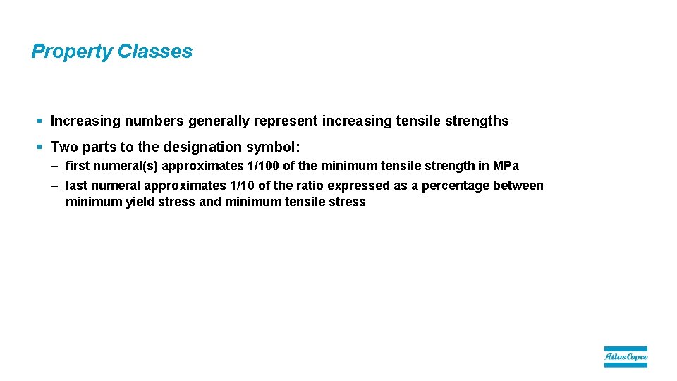 Property Classes § Increasing numbers generally represent increasing tensile strengths § Two parts to