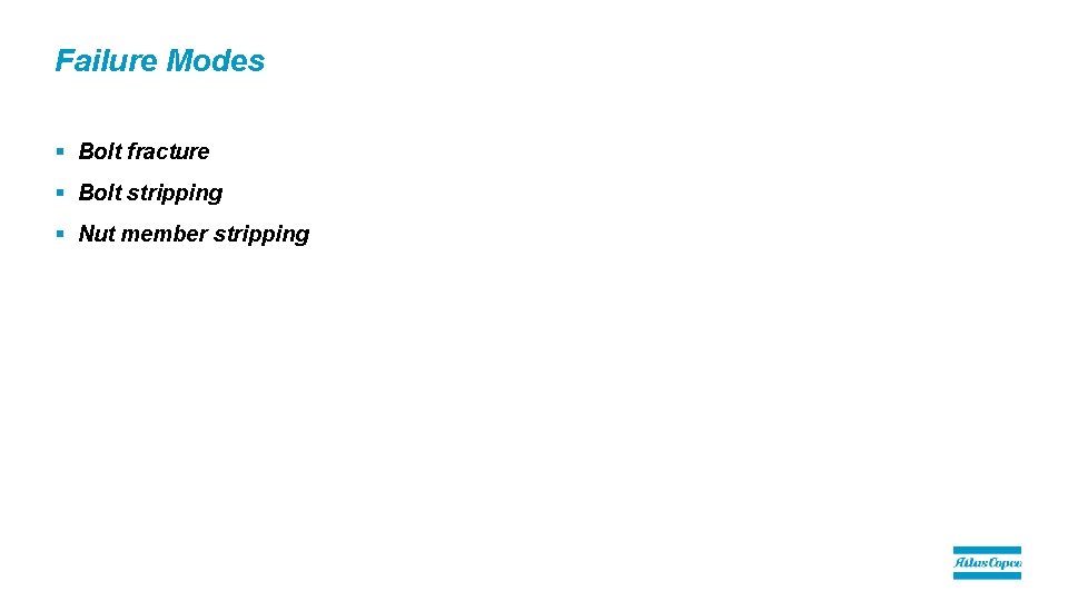 Failure Modes § Bolt fracture § Bolt stripping § Nut member stripping 