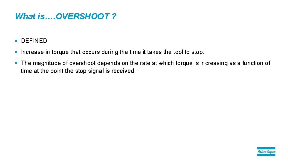 What is…. OVERSHOOT ? § DEFINED: § Increase in torque that occurs during the