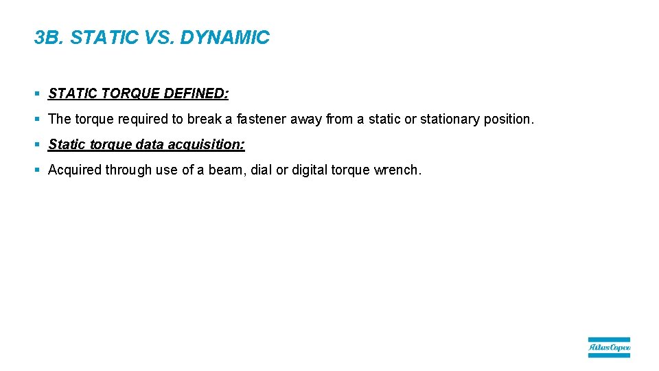 3 B. STATIC VS. DYNAMIC § STATIC TORQUE DEFINED: § The torque required to