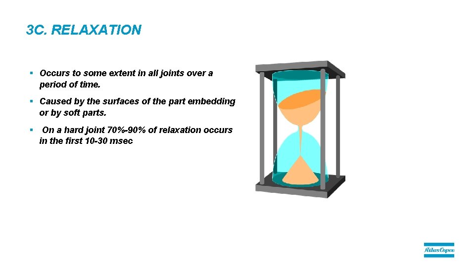 3 C. RELAXATION § Occurs to some extent in all joints over a period