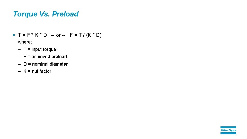 Torque Vs. Preload § T = F * K * D -- or --