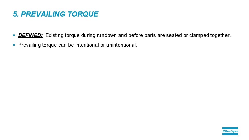 5. PREVAILING TORQUE § DEFINED: Existing torque during rundown and before parts are seated