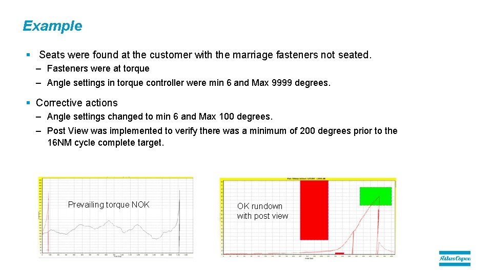 Example § Seats were found at the customer with the marriage fasteners not seated.