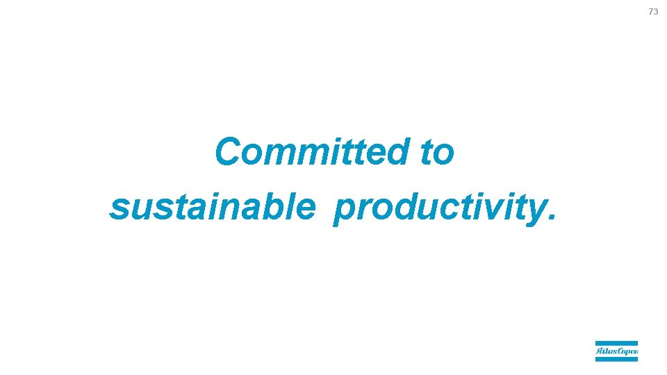 73 Committed to sustainable productivity. 