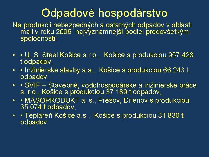 Odpadové hospodárstvo Na produkcii nebezpečných a ostatných odpadov v oblasti mali v roku 2006