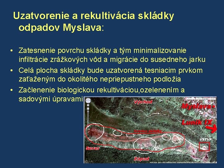  Uzatvorenie a rekultivácia skládky odpadov Myslava: • Zatesnenie povrchu skládky a tým minimalizovanie