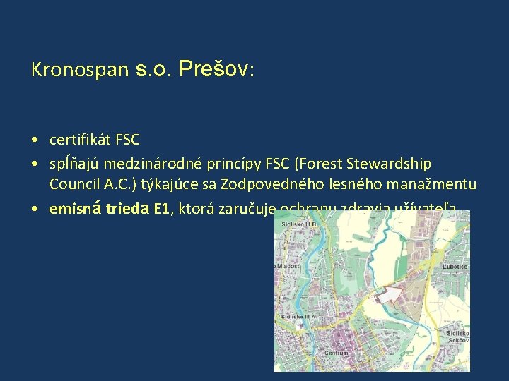 Kronospan s. o. Prešov: • certifikát FSC • spĺňajú medzinárodné princípy FSC (Forest Stewardship