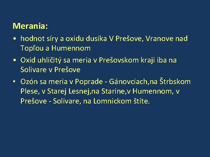 Merania: • hodnot síry a oxidu dusíka V Prešove, Vranove nad Topľou a Humennom