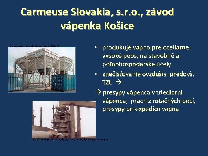 Carmeuse Slovakia, s. r. o. , závod vápenka Košice http: //www. carmeuse. sk/page. asp?