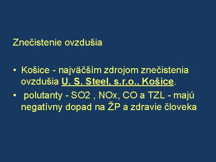 Znečistenie ovzdušia • Košice - najväčším zdrojom znečistenia ovzdušia U. S. Steel, s. r.