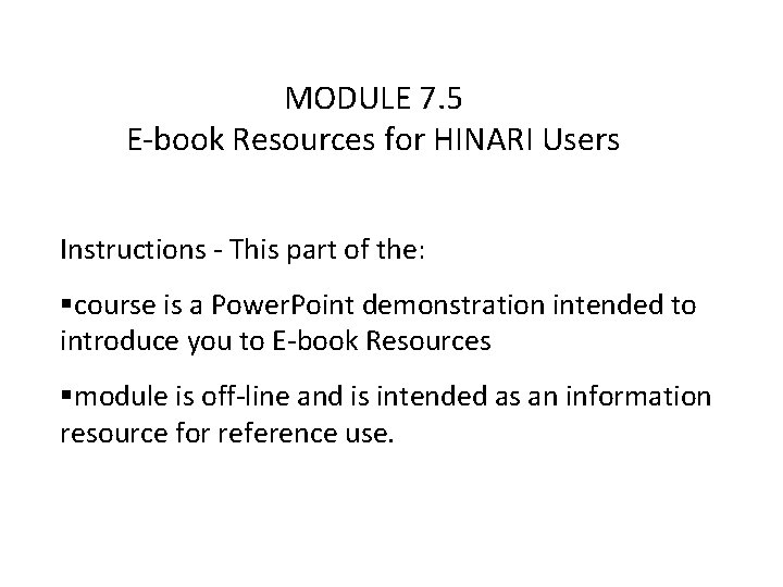 MODULE 7. 5 E-book Resources for HINARI Users Instructions - This part of the: