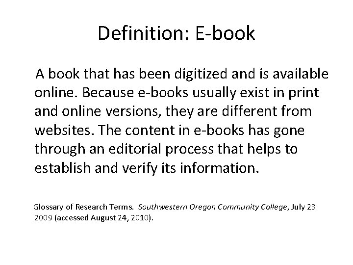 Definition: E-book A book that has been digitized and is available online. Because e-books