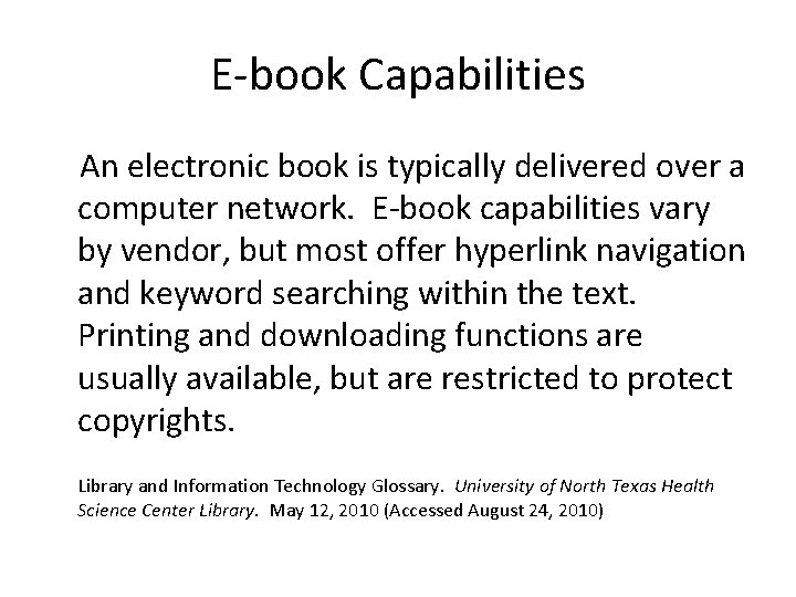 E-book Capabilities An electronic book is typically delivered over a computer network. E-book capabilities