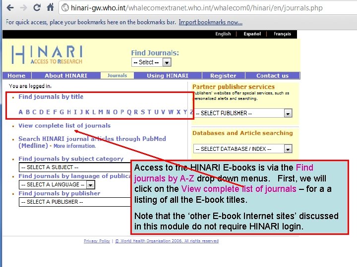 Access to the HINARI E-books is via the Find journals by A-Z drop down