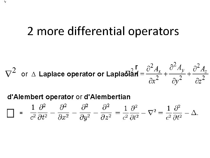  , ) 2 more differential operators or Laplace operator or Laplacian d'Alembert operator