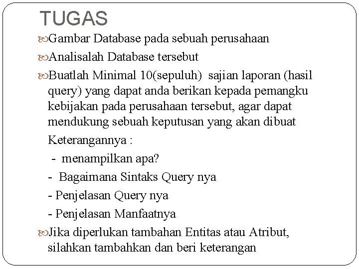 TUGAS Gambar Database pada sebuah perusahaan Analisalah Database tersebut Buatlah Minimal 10(sepuluh) sajian laporan