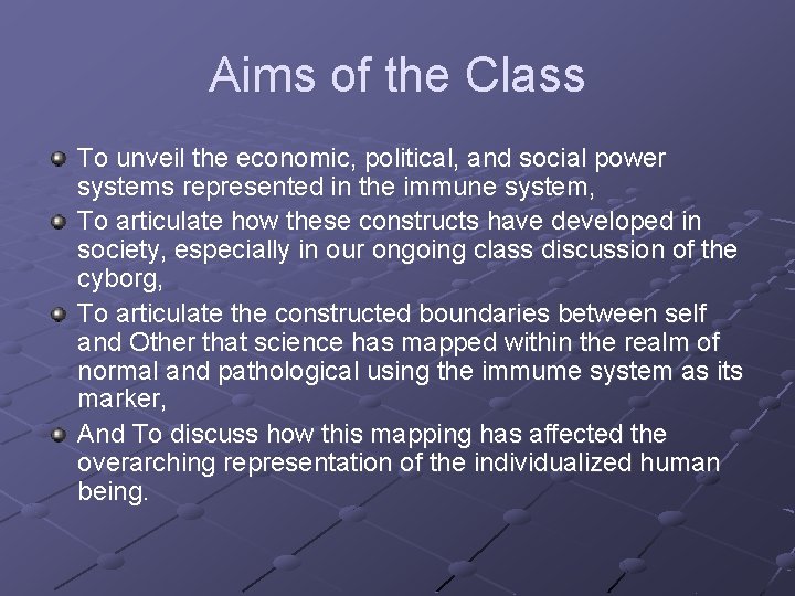 Aims of the Class To unveil the economic, political, and social power systems represented