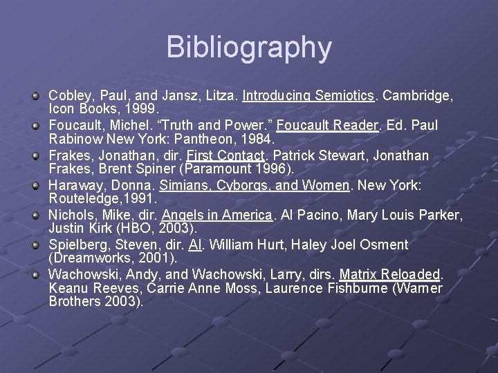 Bibliography Cobley, Paul, and Jansz, Litza. Introducing Semiotics. Cambridge, Icon Books, 1999. Foucault, Michel.