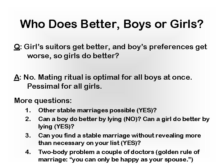 Who Does Better, Boys or Girls? Q: Girl’s suitors get better, and boy’s preferences