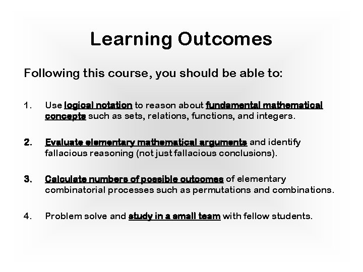 Learning Outcomes Following this course, you should be able to: 1. Use logical notation