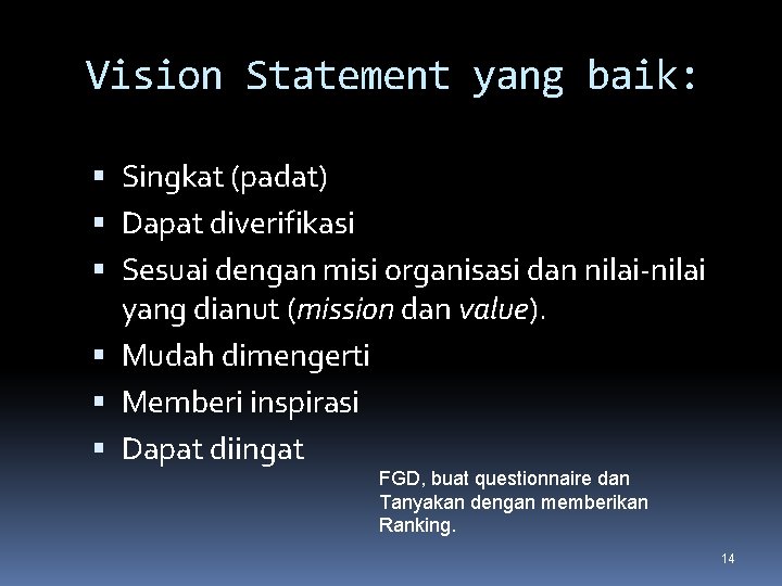 Vision Statement yang baik: Singkat (padat) Dapat diverifikasi Sesuai dengan misi organisasi dan nilai-nilai