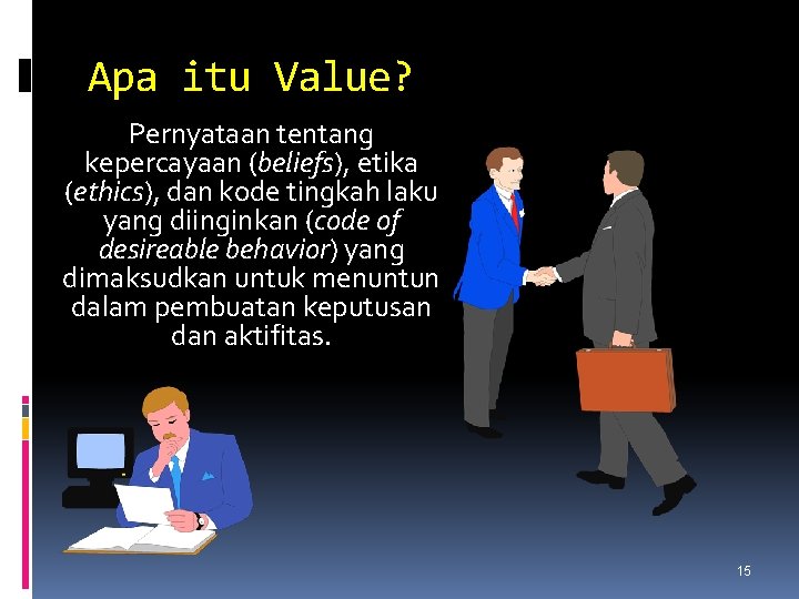 Apa itu Value? Pernyataan tentang kepercayaan (beliefs), etika (ethics), dan kode tingkah laku yang