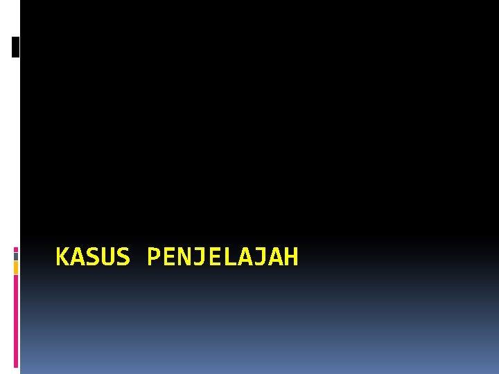 KASUS PENJELAJAH 
