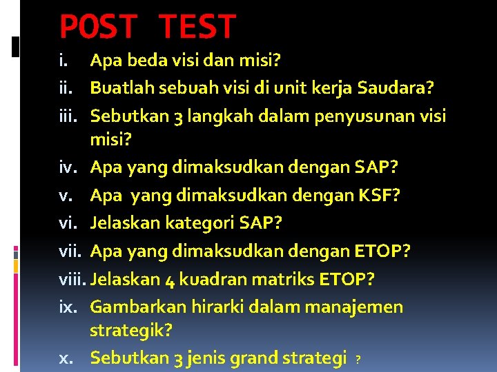 POST TEST i. Apa beda visi dan misi? ii. Buatlah sebuah visi di unit