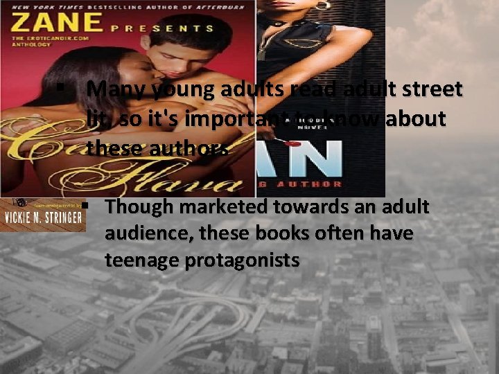 § Many young adults read adult street lit, so it's important to know about