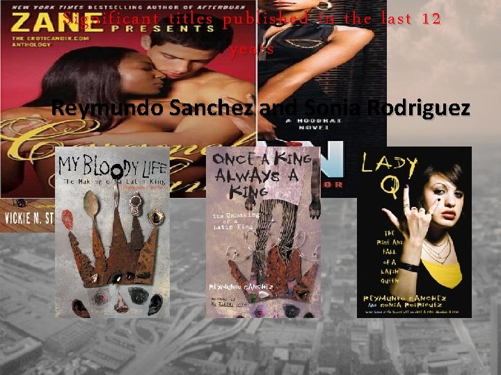 Significant titles published in the last 12 years Reymundo Sanchez and Sonia Rodriguez 