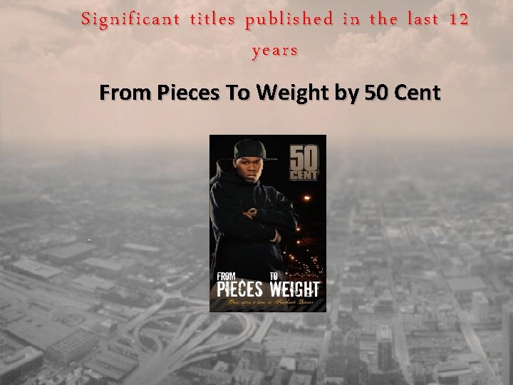 Significant titles published in the last 12 years From Pieces To Weight by 50