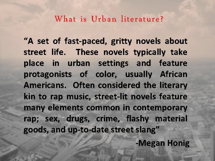 What is Urban literature? “A set of fast-paced, gritty novels about street life. These